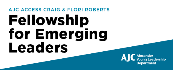 AJC ACCESS Craig & Flori  Roberts Fellowship for Jewish Emerging Leaders