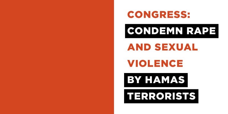 Congress: Condemn Rape and Sexual Violence By Hamas Terrorists