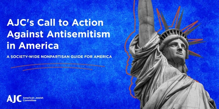 AJC's Call to Action Against Antisemitism, a Society-Wide Nonpartisan Guide for America