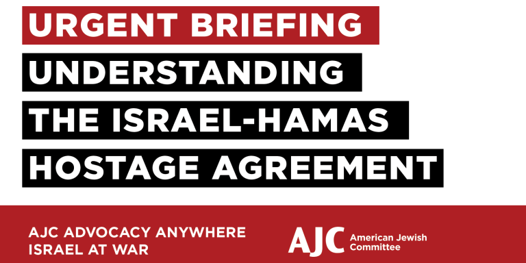 Understanding the Israel-Hamas Hostage Agreement - AJC Advocacy Anywhere
