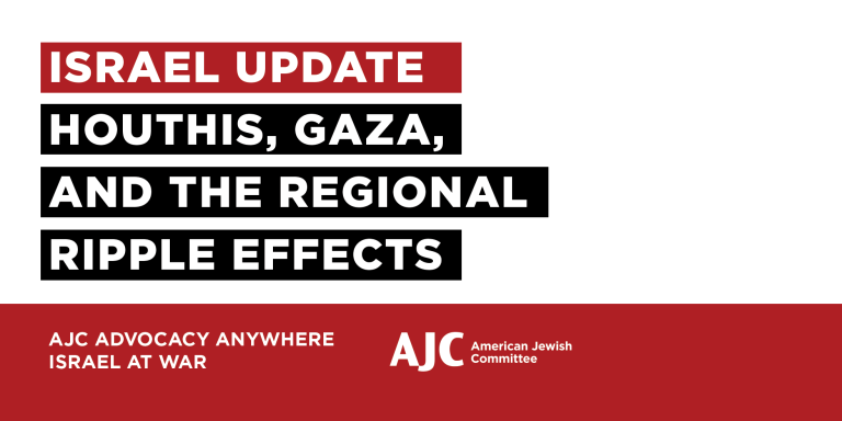 Advocacy Anywhere powered by AJC: Israel Update: Houthis, Gaza, and the Regional Ripple Effects