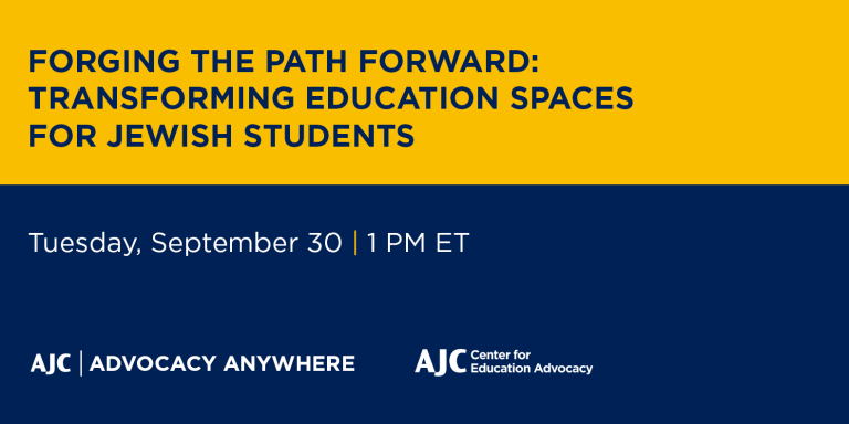  Forging the Path Forward: Transforming Education Spaces for Jewish Students - AJC Advocacy Anywhere