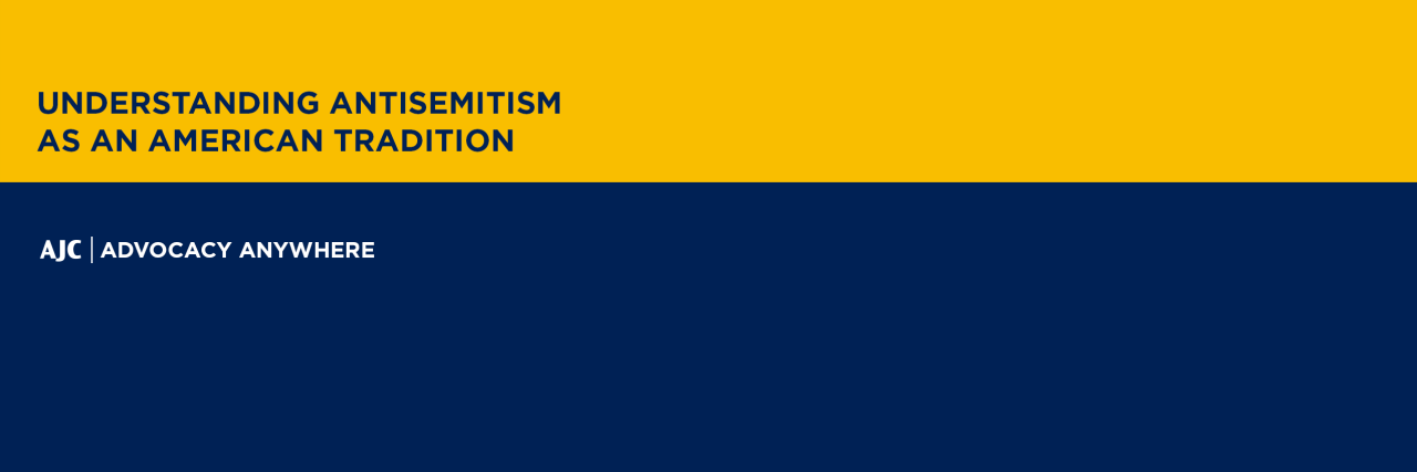 Understanding Antisemitism as an American Tradition - AJC Advocacy Anywhere