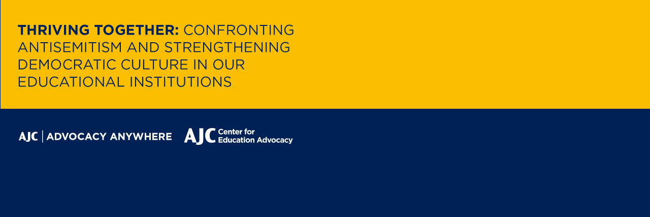  Confronting Antisemitism and Strengthening Democratic Culture in Our Educational Institutions - AJC Advocacy Anywhere