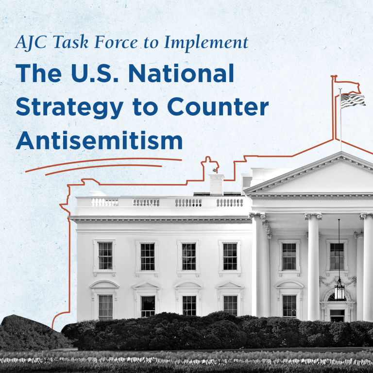 AJC Task Force to Implement the U.S. National Strategy to Counter Antisemitism
