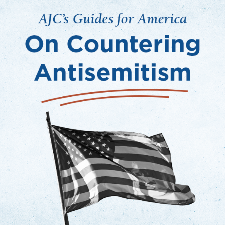 AJC's Guides for American on Countering Antisemitism