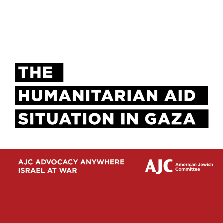 The Humanitarian Aid Situation in Gaza - AJC Advocacy Anywhere