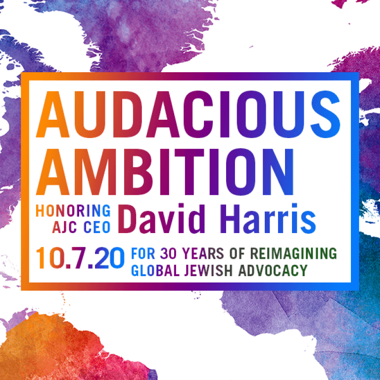 Audacious Ambition honoring AJC CEO David Harris for 30 years of reimagining global Jewish advocacy - 10.7.20